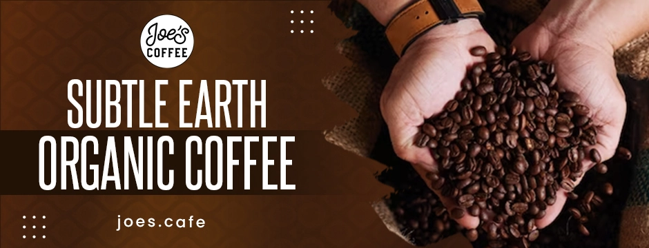 Subtle-Earth-Organic-Coffee