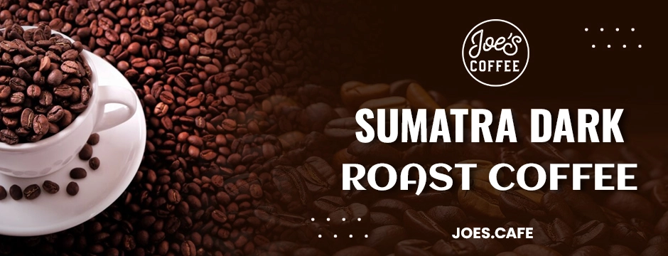 Sumatra dark roast coffee