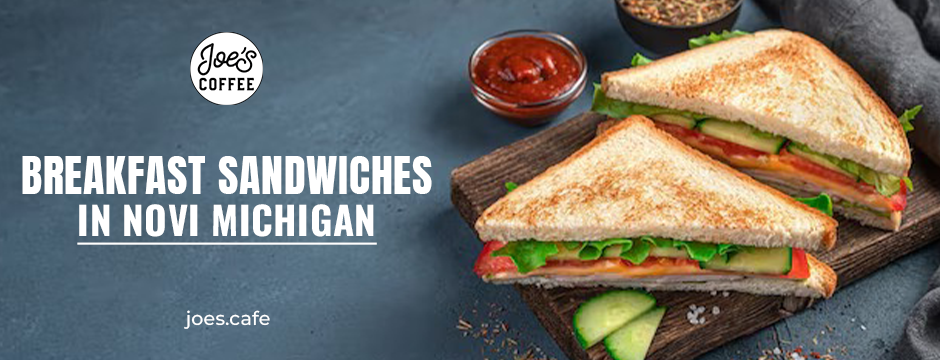 Breakfast sandwiches in Novi Michigan