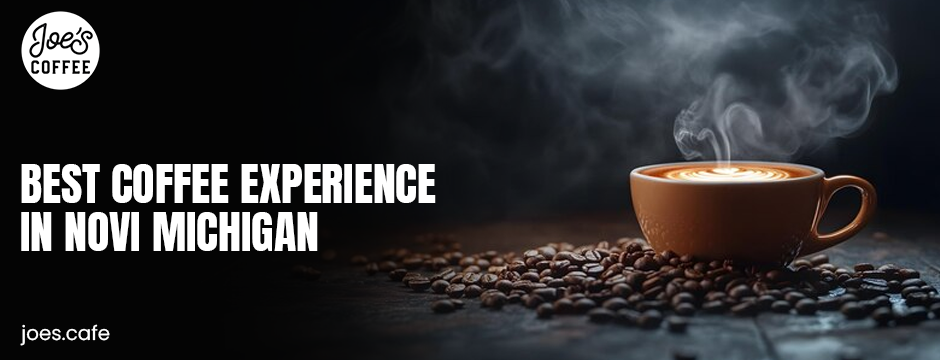 Best coffee experience in Novi Michigan
