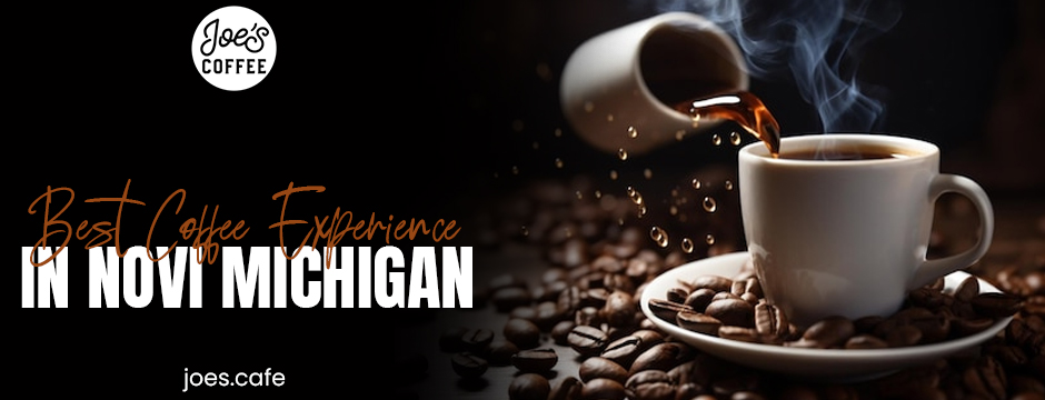 Best coffee experience in Novi Michigan