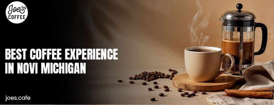 Best coffee experience in Novi Michigan