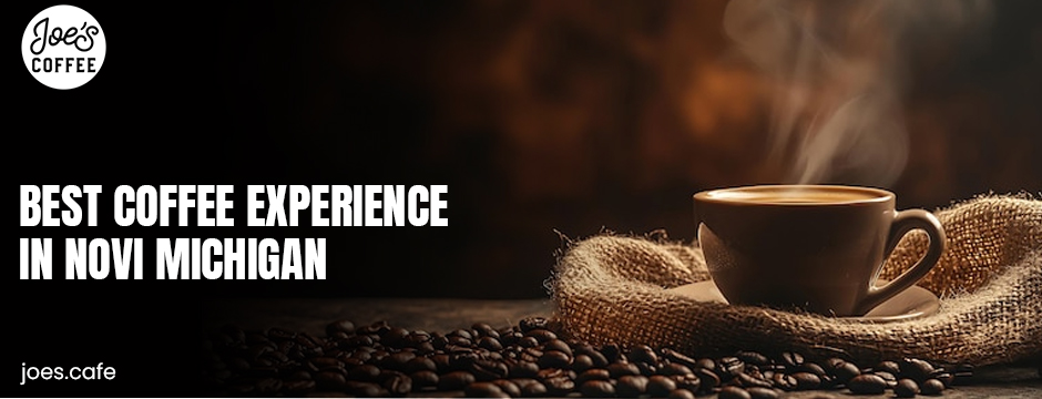 Best coffee experience in Novi Michigan
